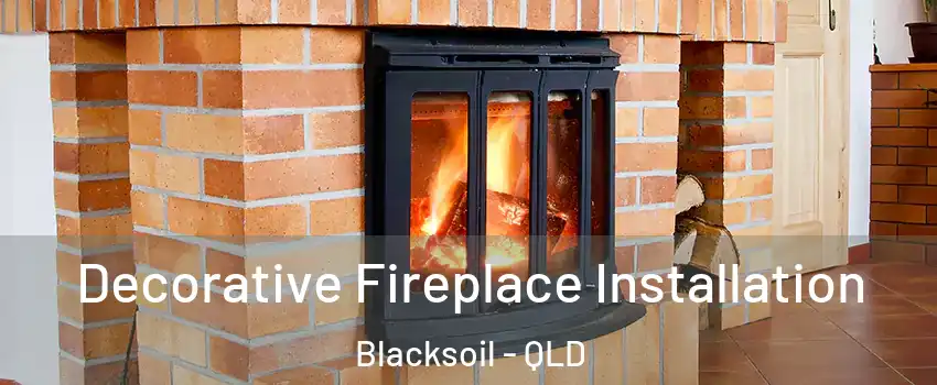 Decorative Fireplace Installation Blacksoil - QLD