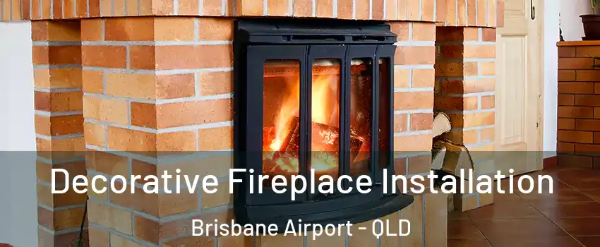 Decorative Fireplace Installation Brisbane Airport - QLD