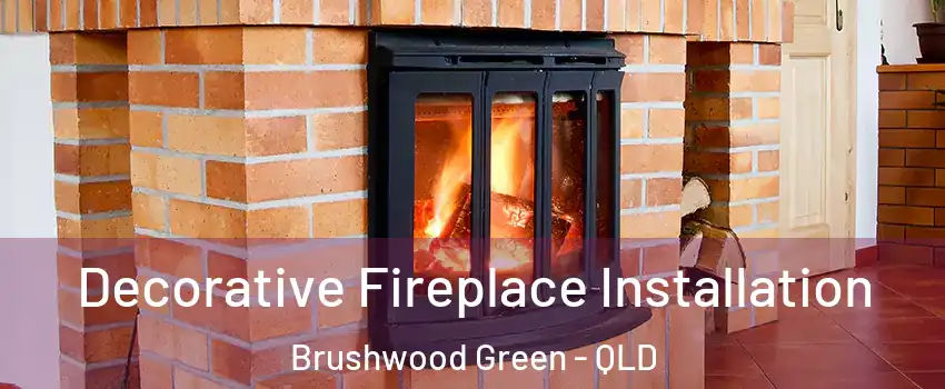 Decorative Fireplace Installation Brushwood Green - QLD