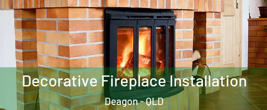 Decorative Fireplace Installation Deagon - QLD