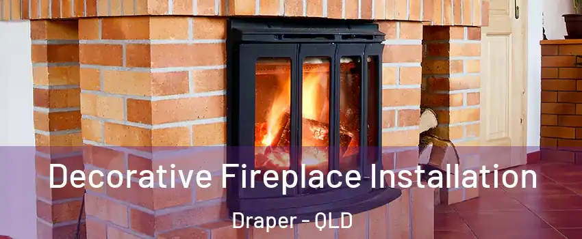 Decorative Fireplace Installation Draper - QLD