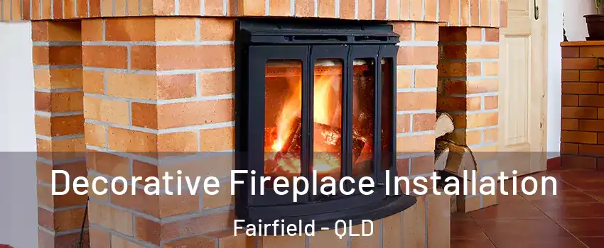 Decorative Fireplace Installation Fairfield - QLD