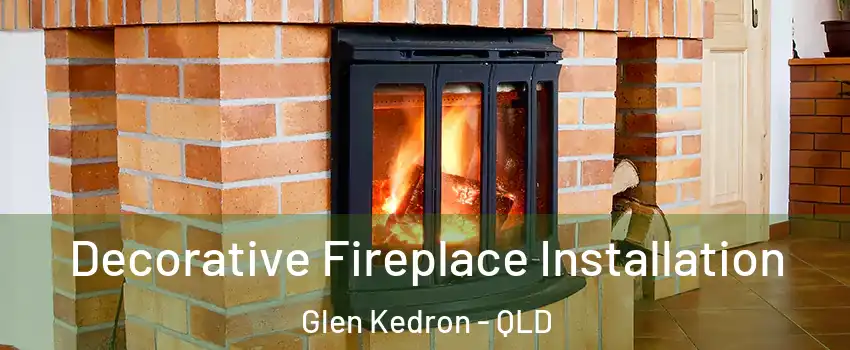 Decorative Fireplace Installation Glen Kedron - QLD