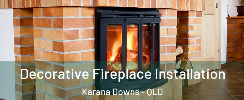 Decorative Fireplace Installation Karana Downs - QLD