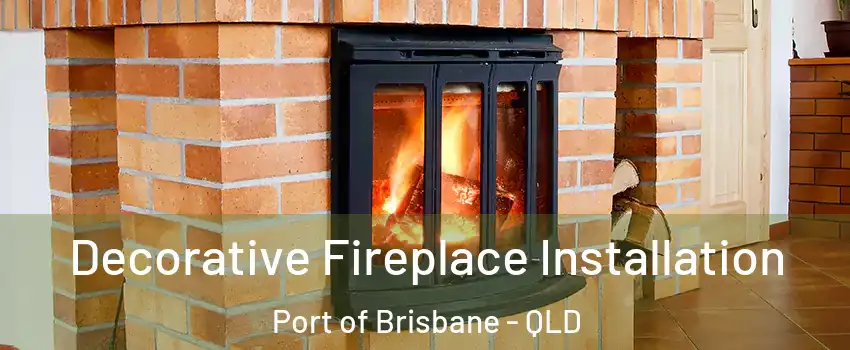 Decorative Fireplace Installation Port of Brisbane - QLD