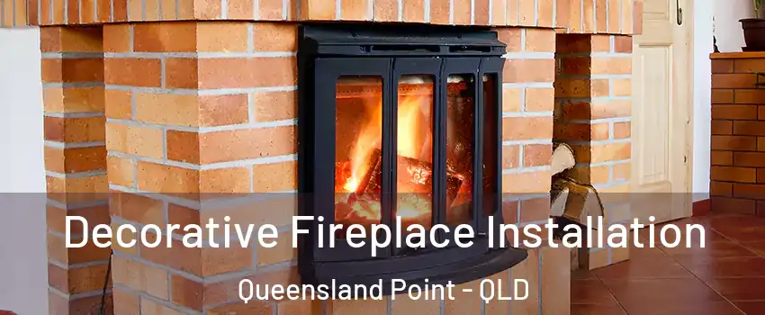 Decorative Fireplace Installation Queensland Point - QLD