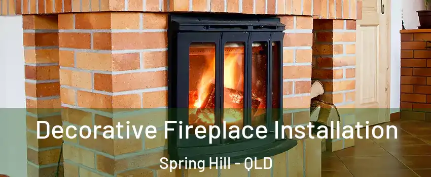 Decorative Fireplace Installation Spring Hill - QLD