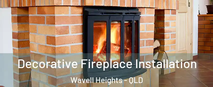 Decorative Fireplace Installation Wavell Heights - QLD