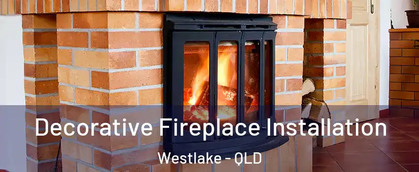 Decorative Fireplace Installation Westlake - QLD