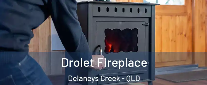 Drolet Fireplace Delaneys Creek - QLD