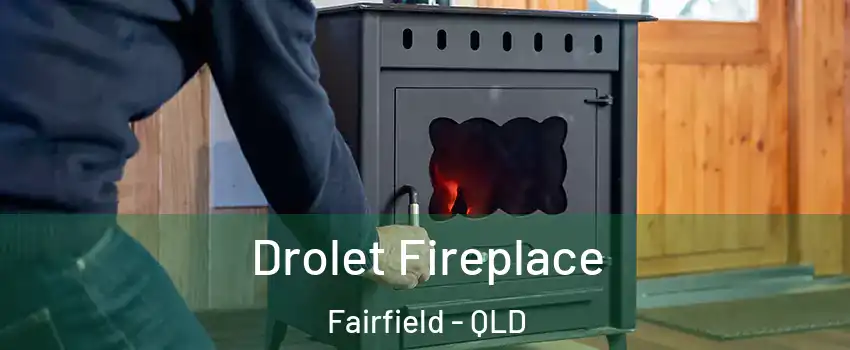 Drolet Fireplace Fairfield - QLD