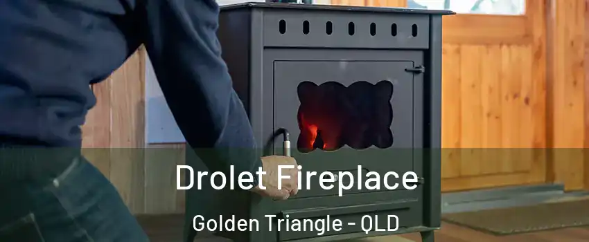 Drolet Fireplace Golden Triangle - QLD