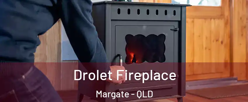 Drolet Fireplace Margate - QLD