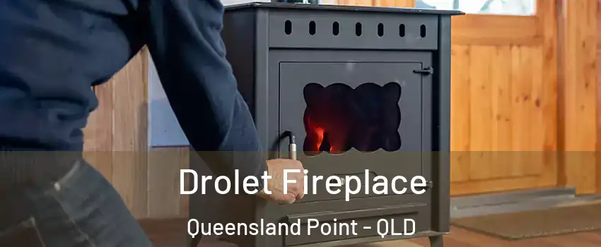  Drolet Fireplace Queensland Point - QLD