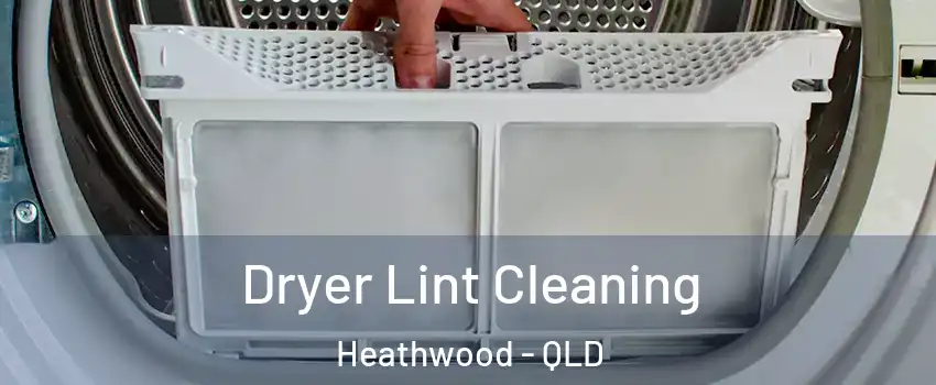 Dryer Lint Cleaning Heathwood - QLD