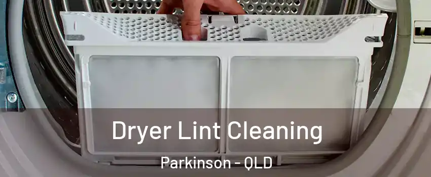 Dryer Lint Cleaning Parkinson - QLD