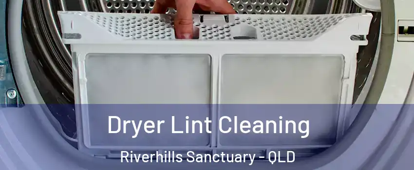 Dryer Lint Cleaning Riverhills Sanctuary - QLD