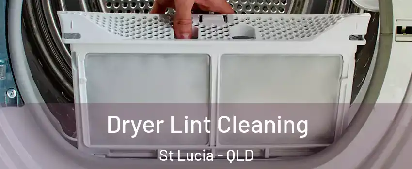  Dryer Lint Cleaning St Lucia - QLD