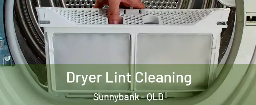 Dryer Lint Cleaning Sunnybank - QLD