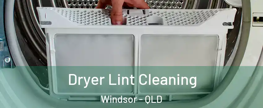 Dryer Lint Cleaning Windsor - QLD