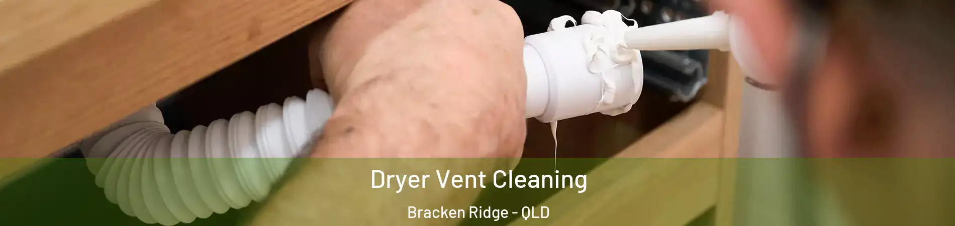 Dryer Vent Cleaning Bracken Ridge - QLD