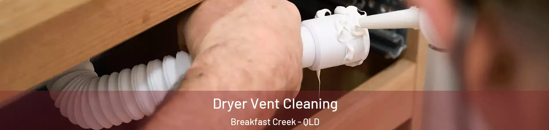 Dryer Vent Cleaning Breakfast Creek - QLD