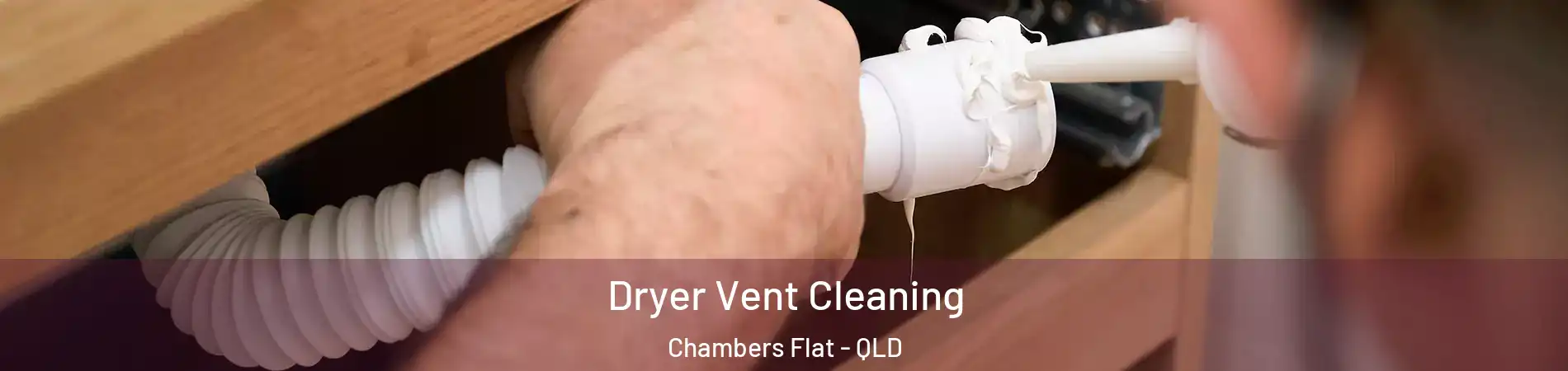 Dryer Vent Cleaning Chambers Flat - QLD