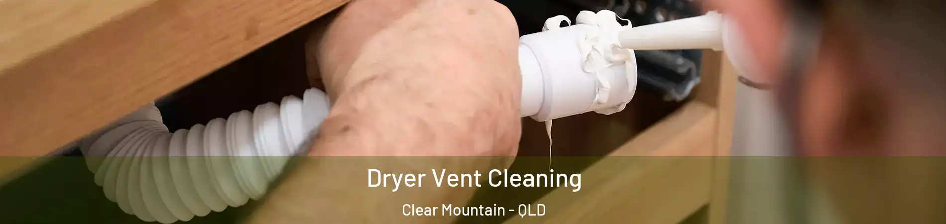 Dryer Vent Cleaning Clear Mountain - QLD