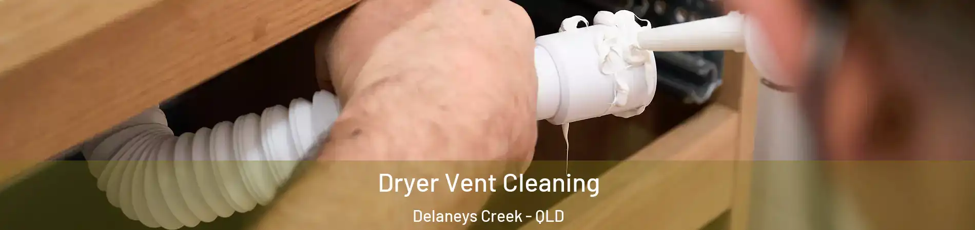 Dryer Vent Cleaning Delaneys Creek - QLD