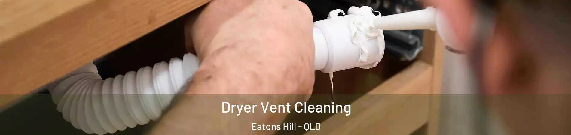 Dryer Vent Cleaning Eatons Hill - QLD