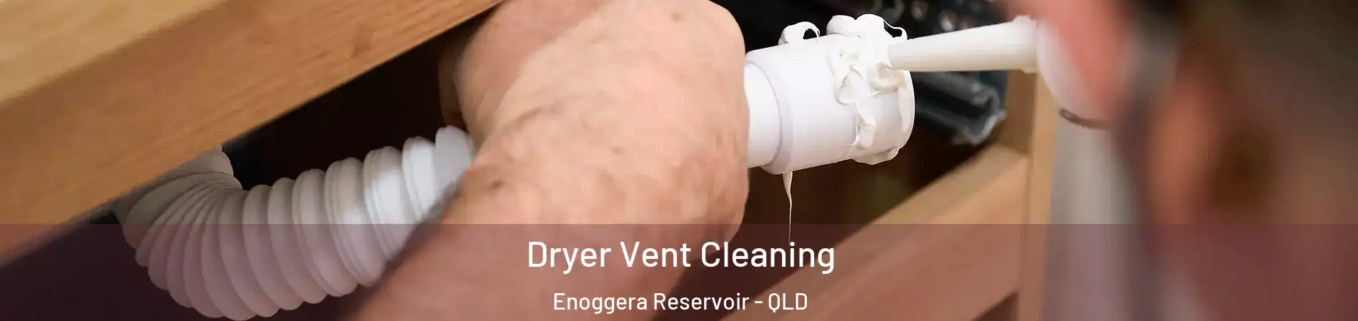 Dryer Vent Cleaning Enoggera Reservoir - QLD