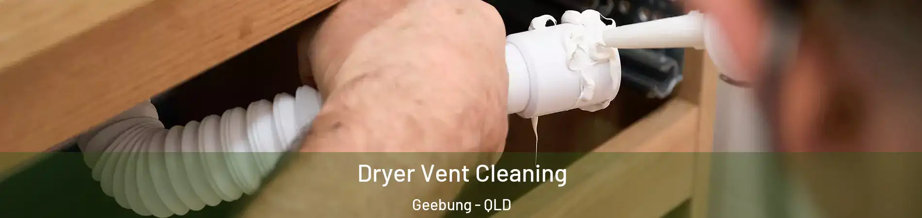 Dryer Vent Cleaning Geebung - QLD