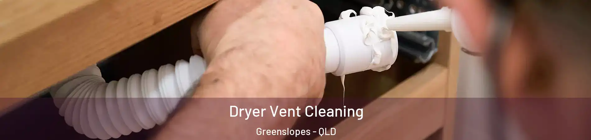 Dryer Vent Cleaning Greenslopes - QLD
