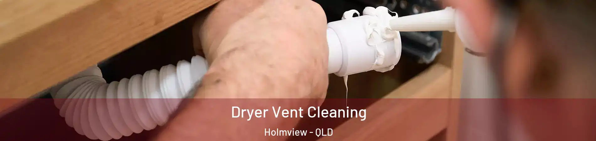 Dryer Vent Cleaning Holmview - QLD