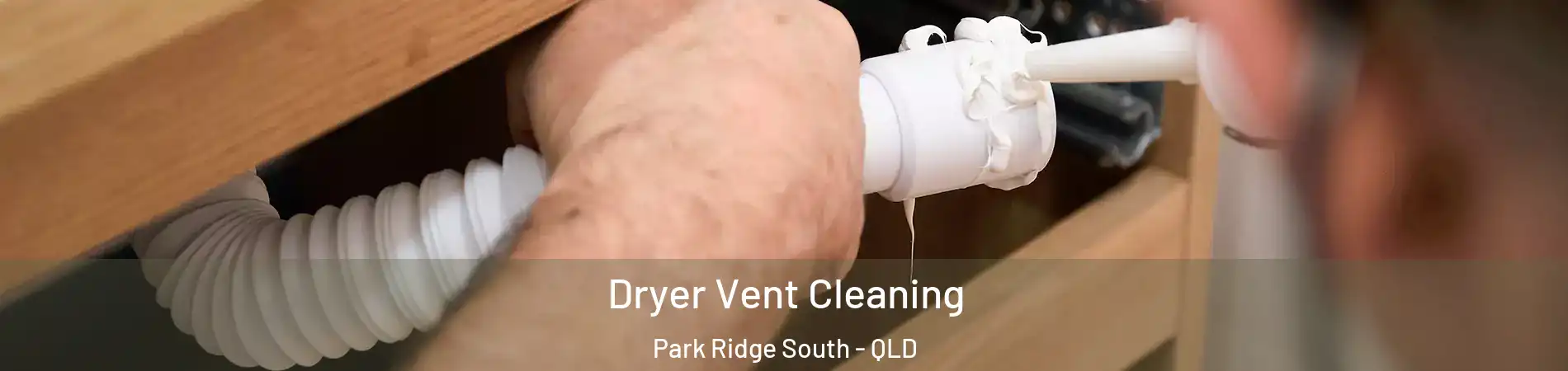Dryer Vent Cleaning Park Ridge South - QLD
