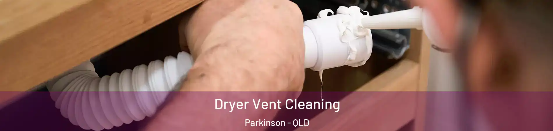 Dryer Vent Cleaning Parkinson - QLD