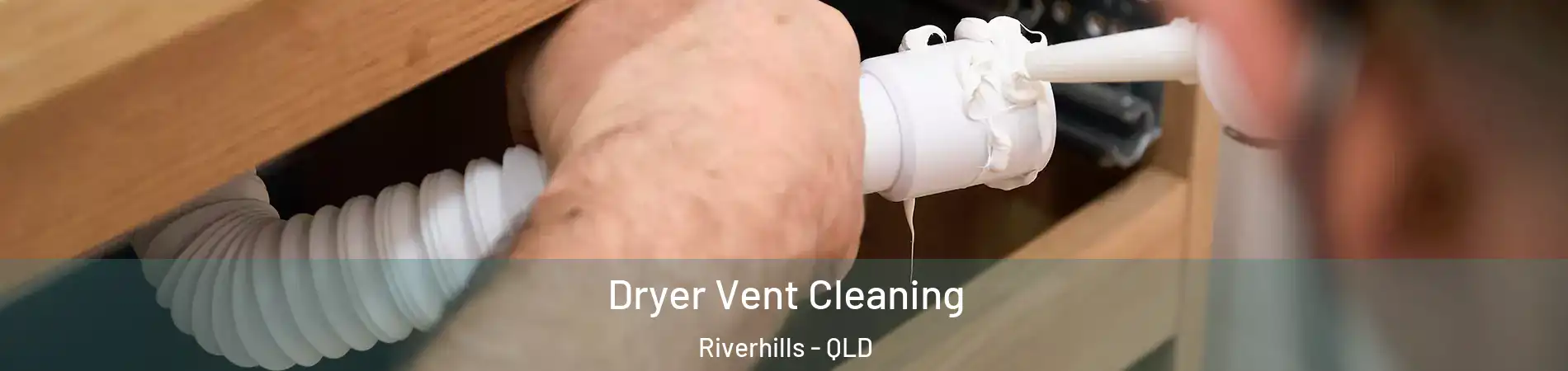 Dryer Vent Cleaning Riverhills - QLD