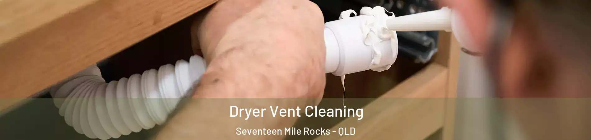  Dryer Vent Cleaning Seventeen Mile Rocks - QLD