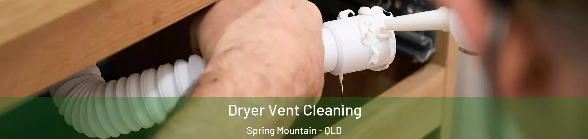 Dryer Vent Cleaning Spring Mountain - QLD