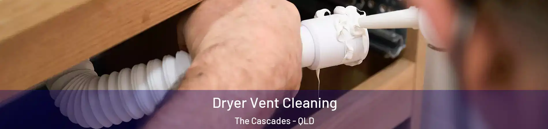 Dryer Vent Cleaning The Cascades - QLD