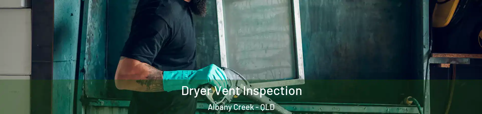 Dryer Vent Inspection Albany Creek - QLD