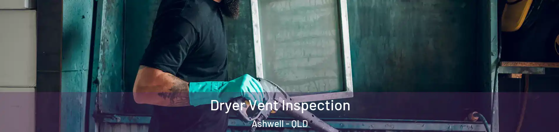Dryer Vent Inspection Ashwell - QLD