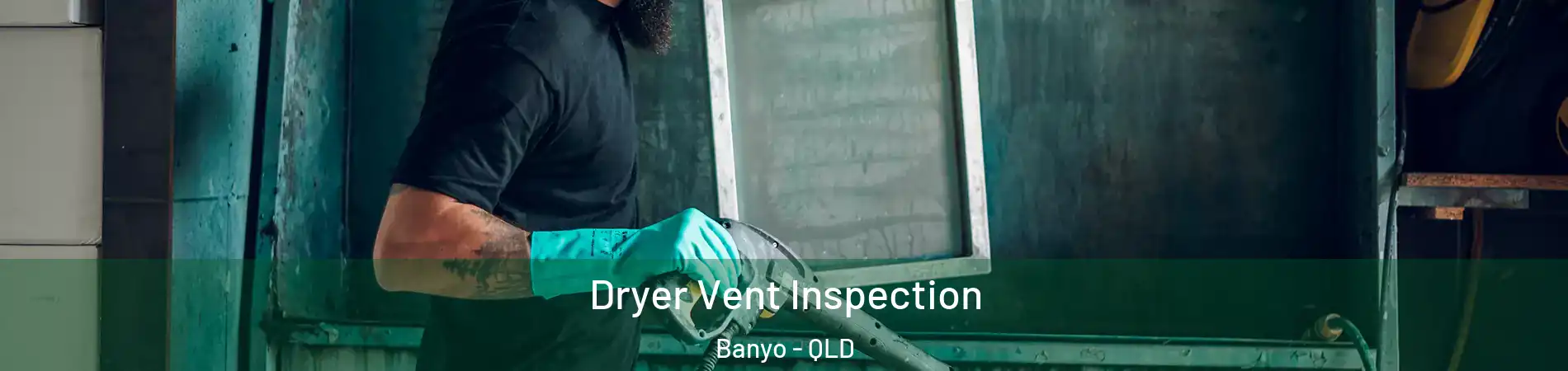 Dryer Vent Inspection Banyo - QLD