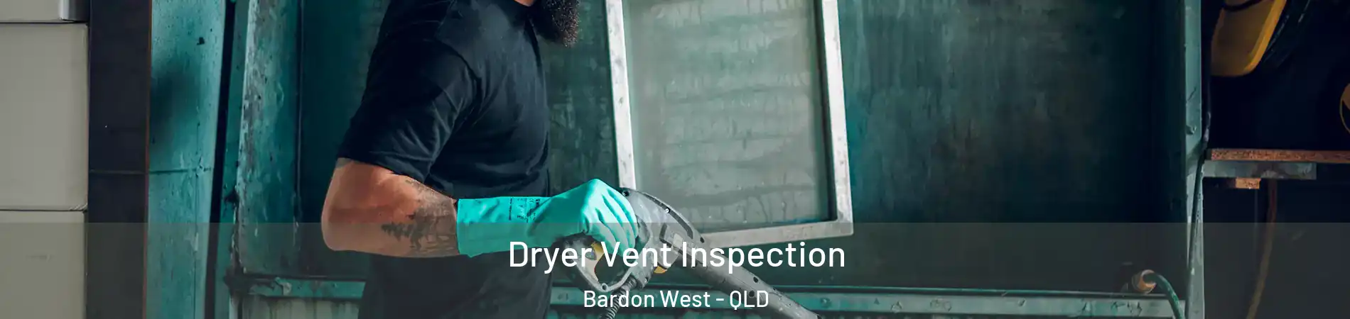 Dryer Vent Inspection Bardon West - QLD