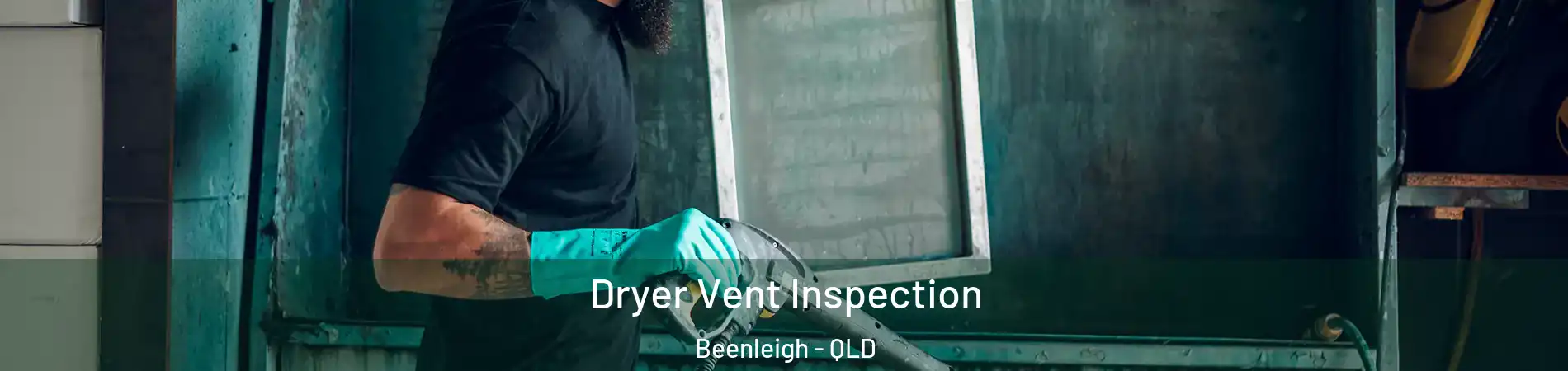 Dryer Vent Inspection Beenleigh - QLD