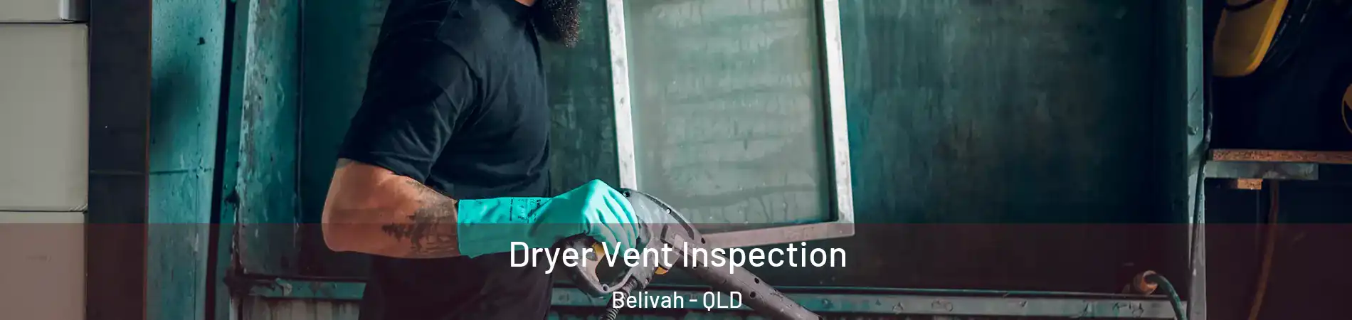 Dryer Vent Inspection Belivah - QLD