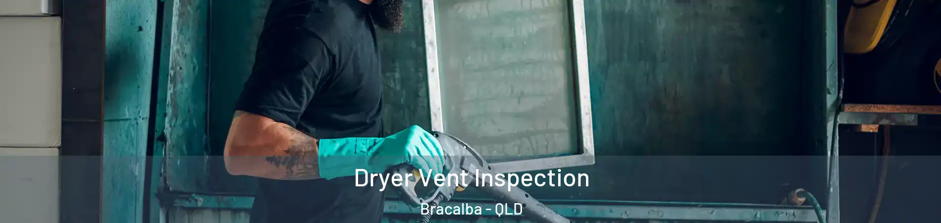 Dryer Vent Inspection Bracalba - QLD