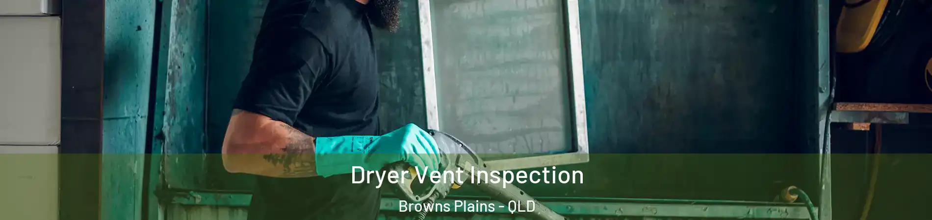  Dryer Vent Inspection Browns Plains - QLD