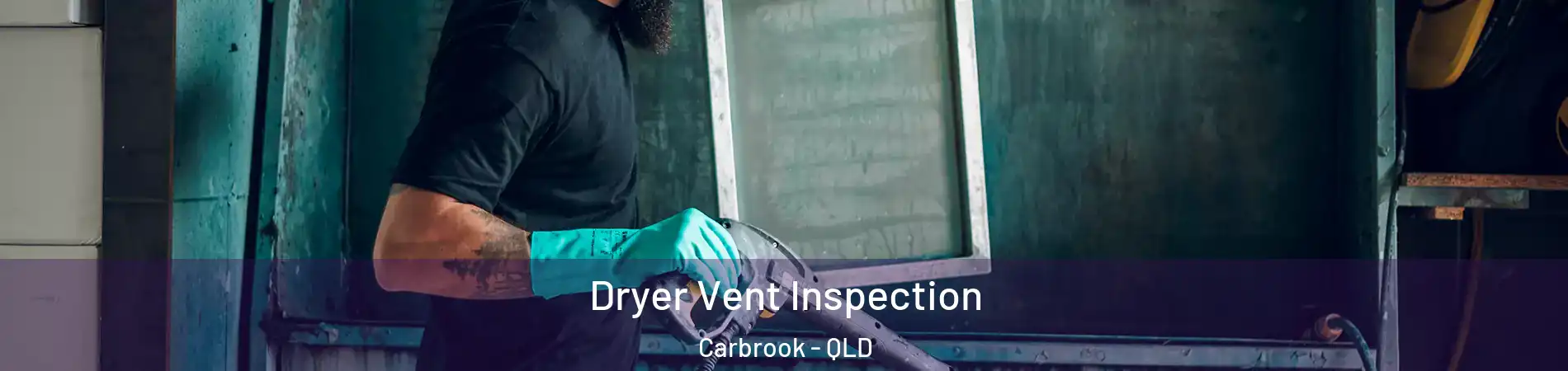 Dryer Vent Inspection Carbrook - QLD