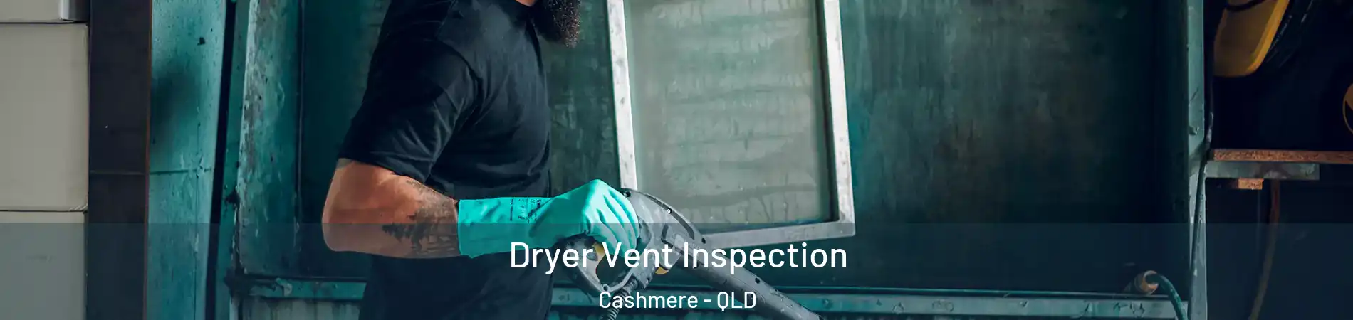 Dryer Vent Inspection Cashmere - QLD